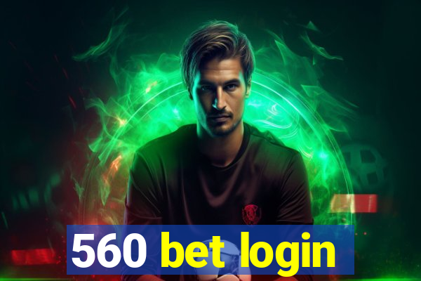 560 bet login